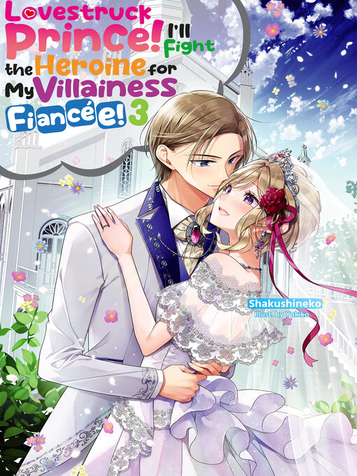 Title details for Lovestruck Prince! I'll Fight the Heroine for My Villainess Fiancée! Volume 3 by Shakushineko - Available